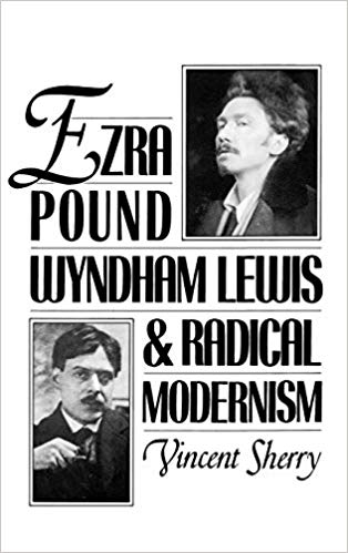 Ezra Pound, Wyndham Lewis, and Radical Modernism