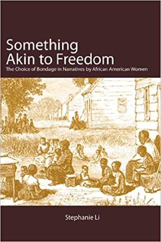 Something Akin to Freedom: The Choice of Bondage in Narratives by African American Women