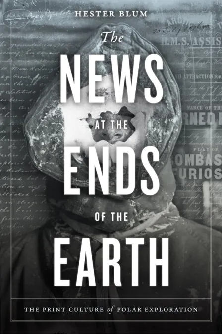 The News at the Ends of the Earth - The Print Culture of Polar Exploration
