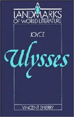 James Joyce: Ulysses (Landmarks of World Literature)