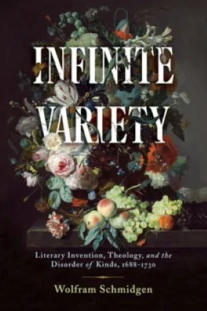 Infinite Variety Literary Invention, Theology, and the Disorder of Kinds